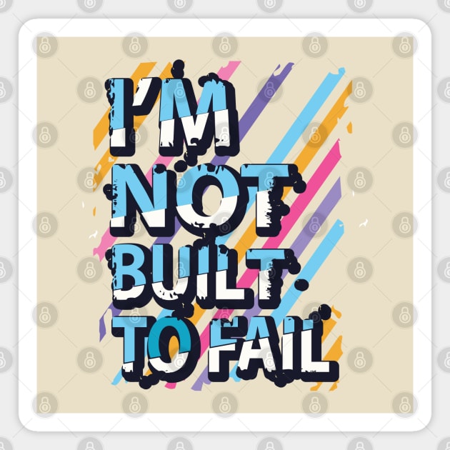 I'm not built to fail Magnet by Mako Design 